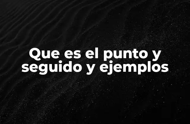 Que es el Punto y Seguido y Ejemplos
