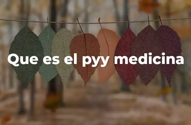 Que es el Pyy Medicina
