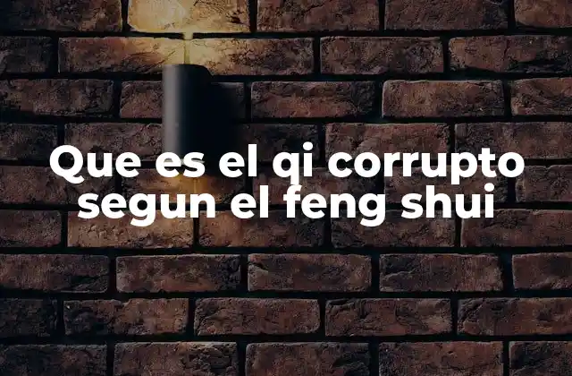 El impacto del Qi negativo en el entorno