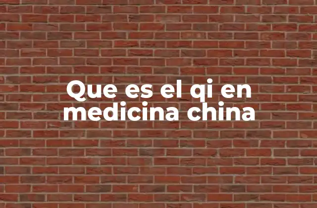 Que es el Qi en Medicina China