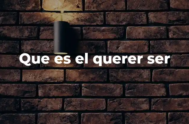 Que es el Querer Ser