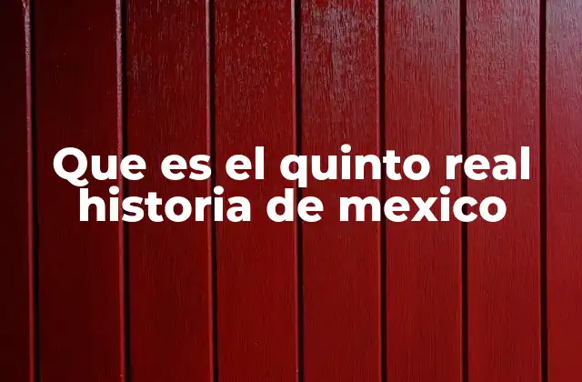 Que es el Quinto Real Historia de Mexico