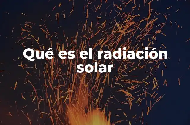 Qué es el Radiación Solar