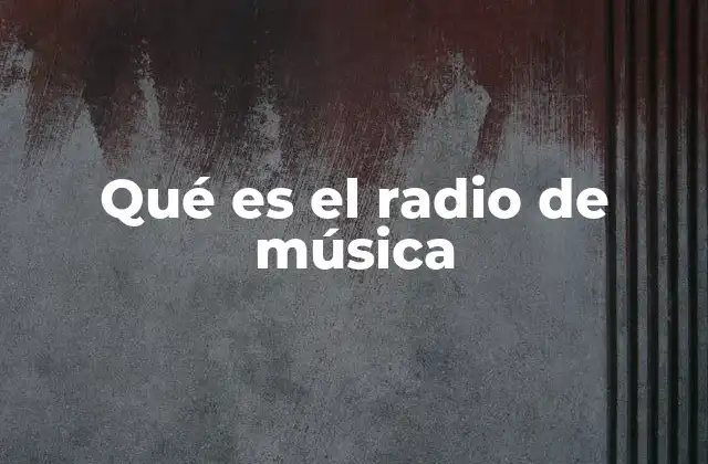 Qué es el Radio de Música