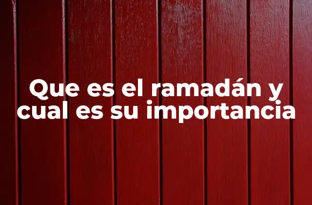 Que es el Ramadán y Cual es Su Importancia 2 El Ramadán como un momento de unión espiritual y social