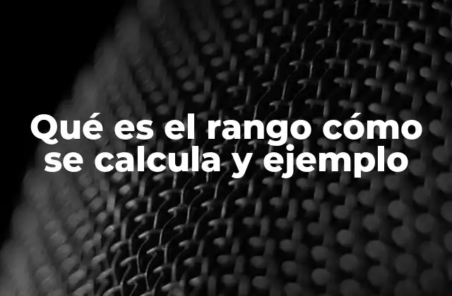 Qué es el Rango Cómo Se Calcula y Ejemplo