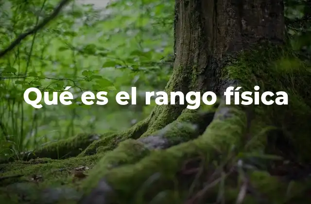 Qué es el Rango Física