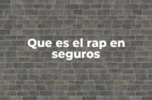Que es el Rap en Seguros