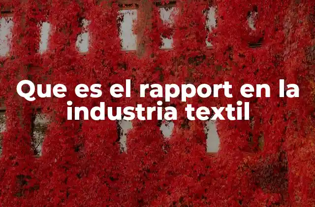La importancia del rapport en la producción textil
