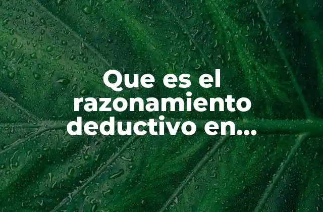 Que es el Razonamiento Deductivo en Psicologia