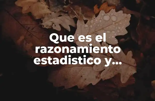 Que es el Razonamiento Estadistico y Probabilistico