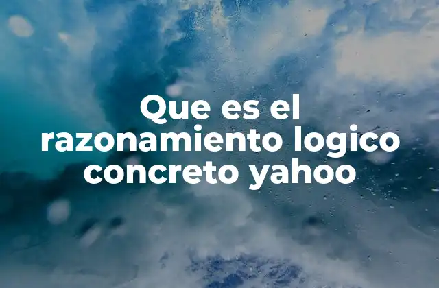 Que es el Razonamiento Logico Concreto Yahoo