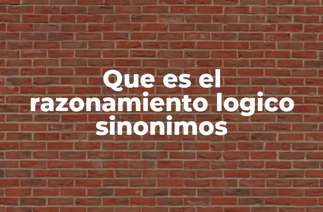 Que es el Razonamiento Logico Sinonimos