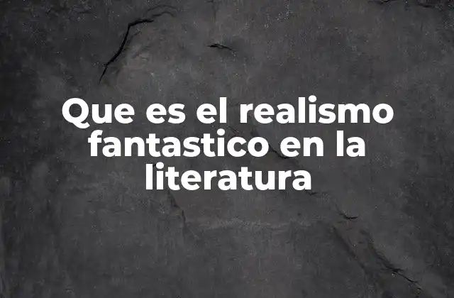 La fusión entre lo real y lo irreal en la narrativa contemporánea