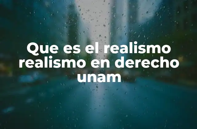 Que es el Realismo Realismo en Derecho Unam