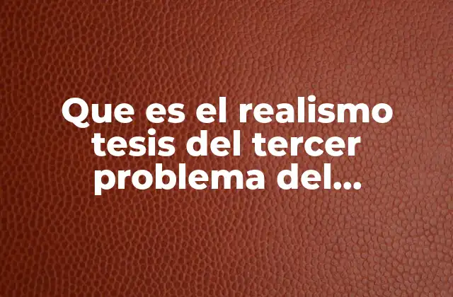 Que es el Realismo Tesis Del Tercer Problema Del Conocimiento