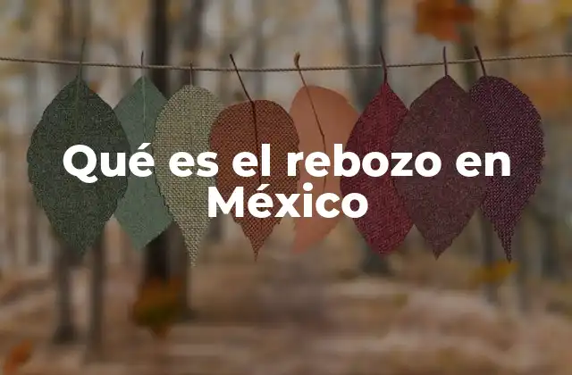 Qué es el Rebozo en México