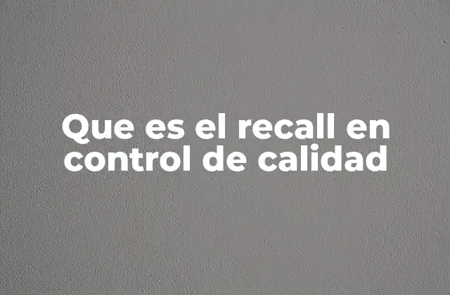 Que es el Recall en Control de Calidad