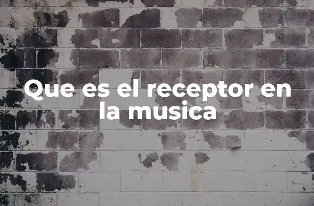 Que es el Receptor en la Musica