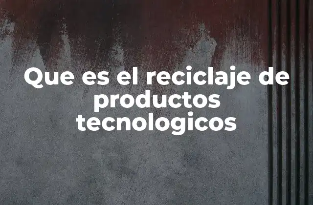 Que es el Reciclaje de Productos Tecnologicos 2 La importancia del manejo sostenible de residuos electrónicos