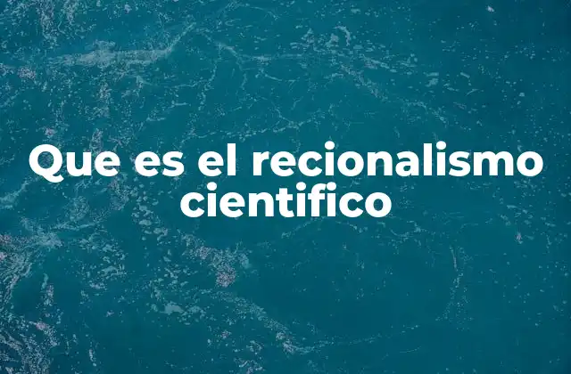El papel del racionalismo en la historia del pensamiento filosófico
