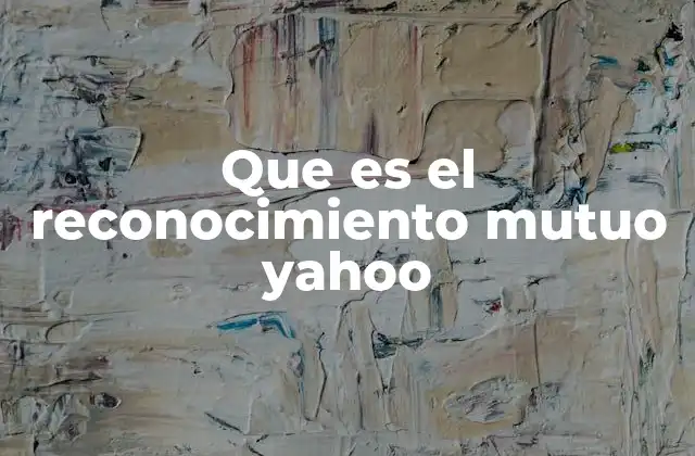 Que es el Reconocimiento Mutuo Yahoo