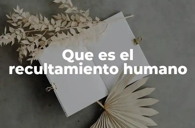 Que es el Recultamiento Humano