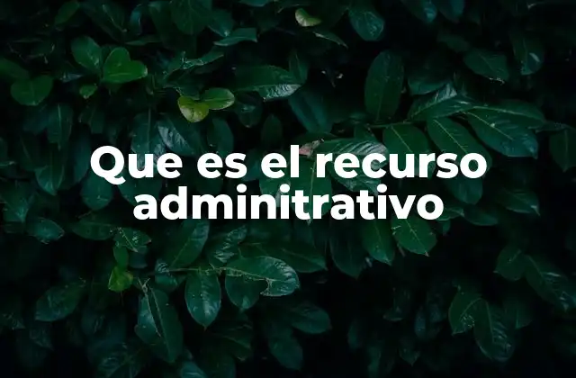 Que es el Recurso Adminitrativo