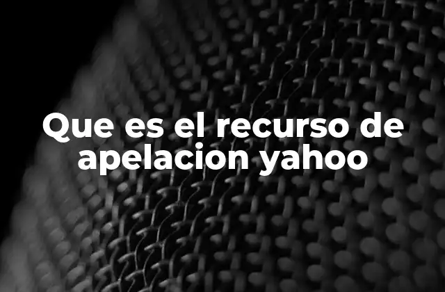 Que es el Recurso de Apelacion Yahoo