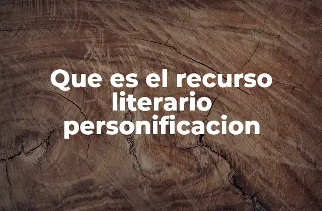 Que es el Recurso Literario Personificacion