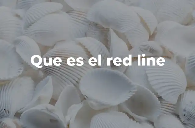 Que es el Red Line