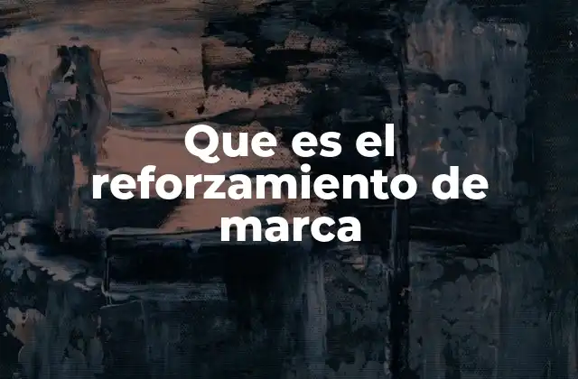 Que es el Reforzamiento de Marca