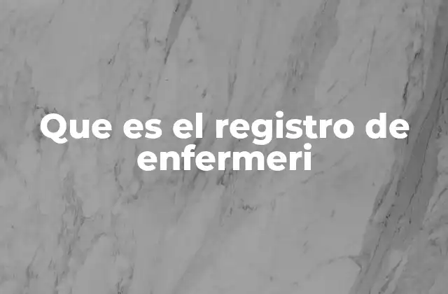Que es el Registro de Enfermeri