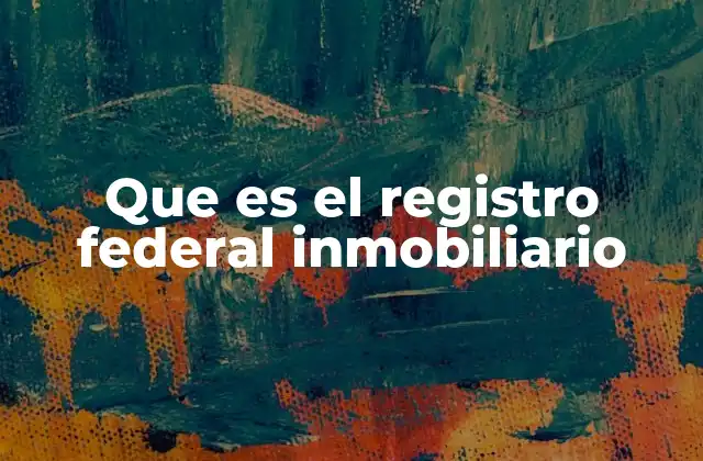 Que es el Registro Federal Inmobiliario