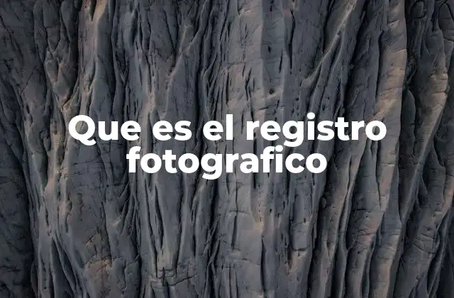 Que es el Registro Fotografico