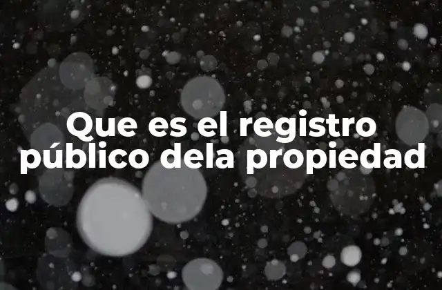 Que es el Registro Público Dela Propiedad