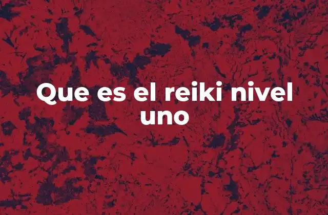 Que es el Reiki Nivel Uno 2 Introducción a la formación en Reiki