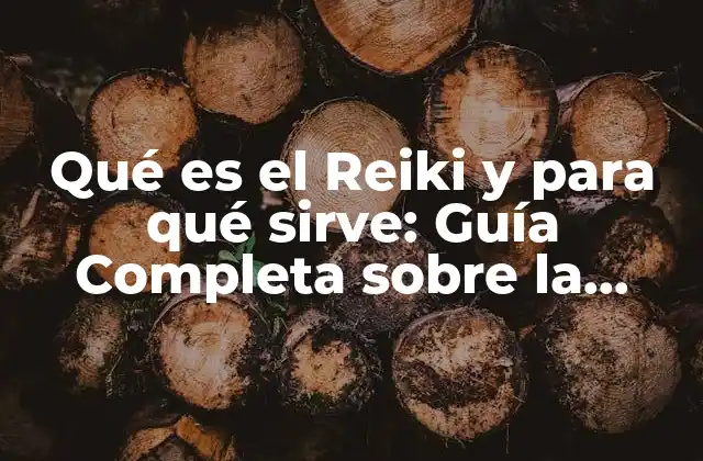 Qué es el Reiki y para Qué Sirve: Guía Completa sobre la Terapia Energética