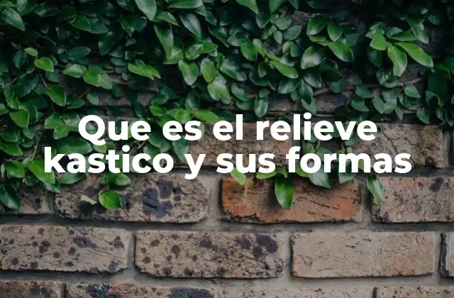 Que es el Relieve Kastico y Sus Formas 2 Características del relieve cársico