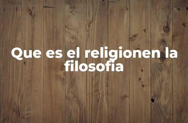Que es el Religionen la Filosofia