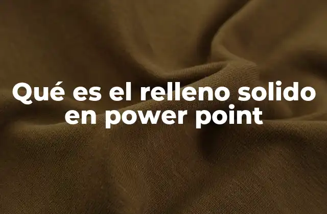 Qué es el Relleno Solido en Power Point