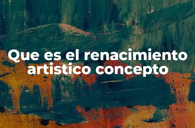 El florecimiento de las artes durante el Renacimiento