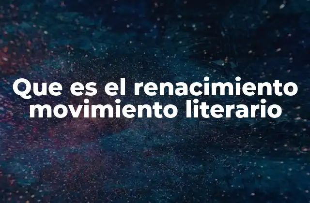 La influencia del humanismo en la literatura renacentista