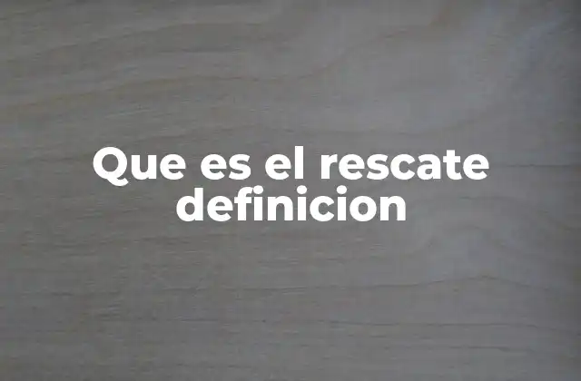 Que es el Rescate Definicion 2 El rescate en distintos contextos sociales