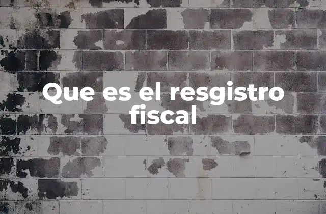 Que es el Resgistro Fiscal 2 La importancia del registro fiscal en el sistema tributario