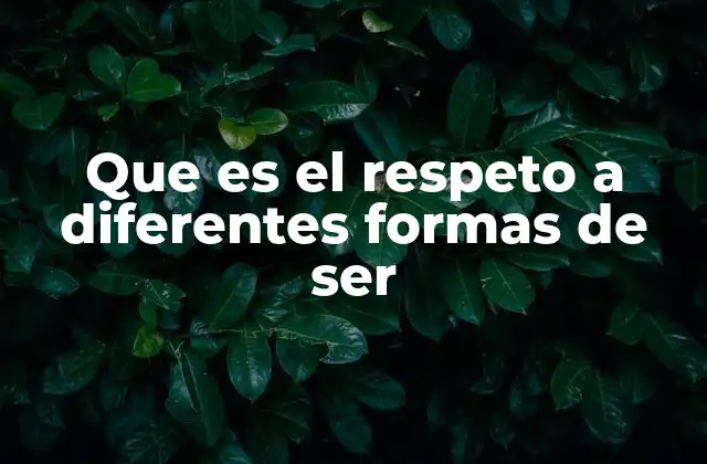 Que es el Respeto a Diferentes Formas de Ser 2 El respeto como base de la convivencia social