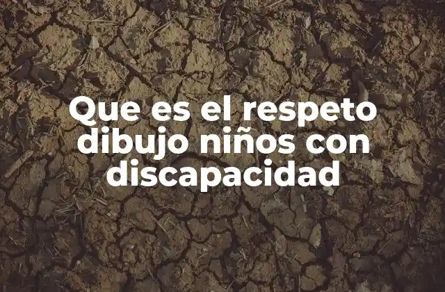 Que es el Respeto Dibujo Niños con Discapacidad