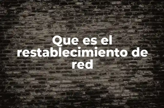 Que es el Restablecimiento de Red