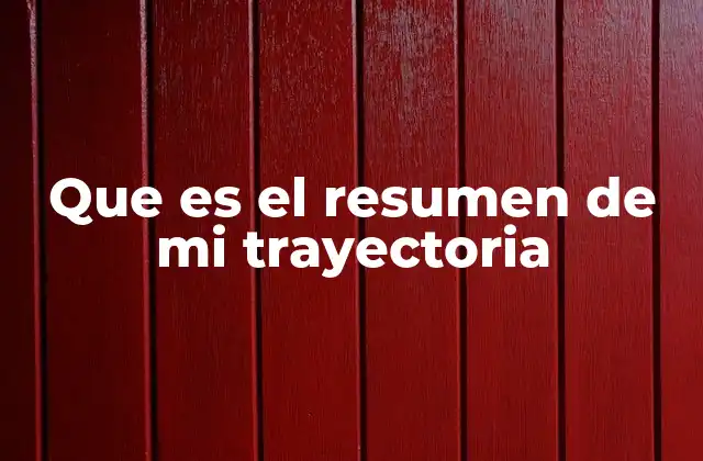 Que es el Resumen de Mi Trayectoria