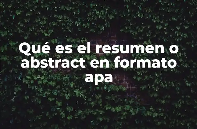 Qué es el Resumen o Abstract en Formato Apa
